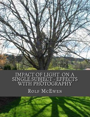 Book cover for Impact of Light on a Single Subject - Effects with Photography