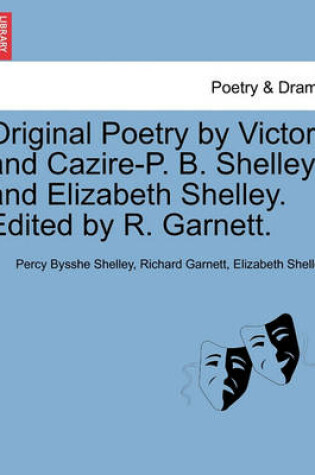 Cover of Original Poetry by Victor and Cazire-P. B. Shelley and Elizabeth Shelley. Edited by R. Garnett.