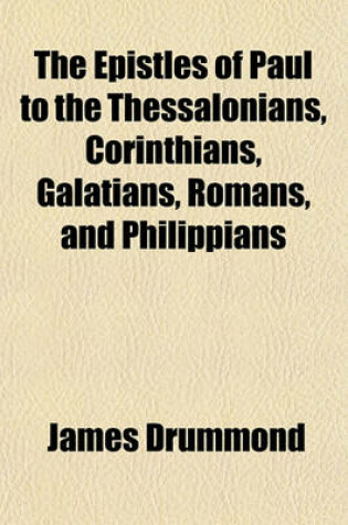 Cover of The Epistles of Paul to the Thessalonians, Corinthians, Galatians, Romans, and Philippians