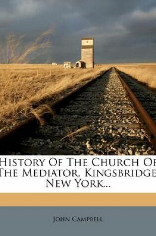 Cover of History of the Church of the Mediator, Kingsbridge, New York...