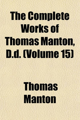 Book cover for The Complete Works of Thomas Manton, D.D. (Volume 15)