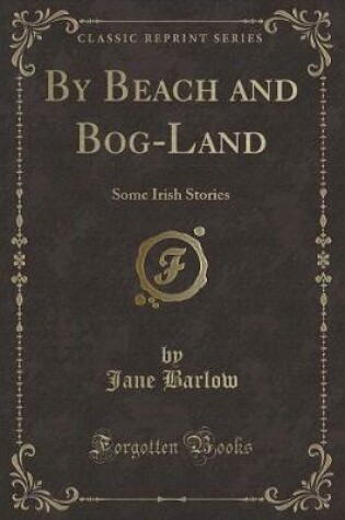 Cover of By Beach and Bog-Land