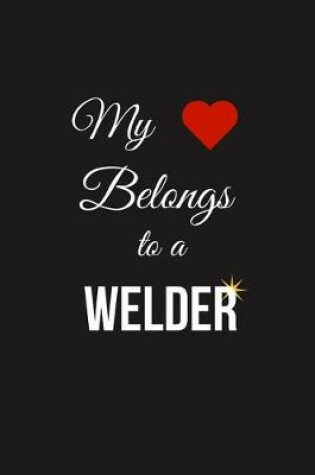 Cover of My Heart Belongs to a Welder