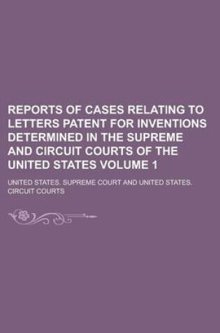 Cover of Reports of Cases Relating to Letters Patent for Inventions Determined in the Supreme and Circuit Courts of the United States Volume 1