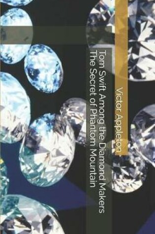 Cover of Tom Swift Among the Diamond Makers The Secret of Phantom Mountain