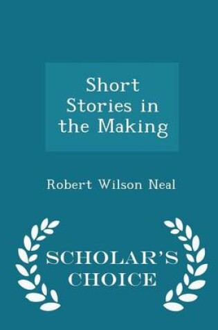 Cover of Short Stories in the Making - Scholar's Choice Edition