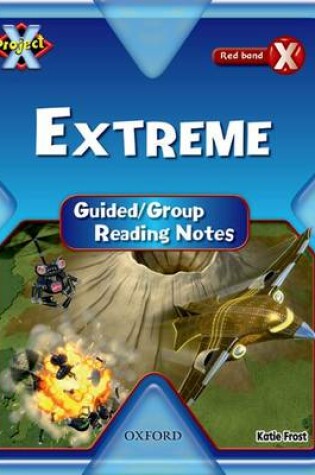 Cover of Project X: Y6 Red Band: Extreme Cluster: Guided Reading Notes