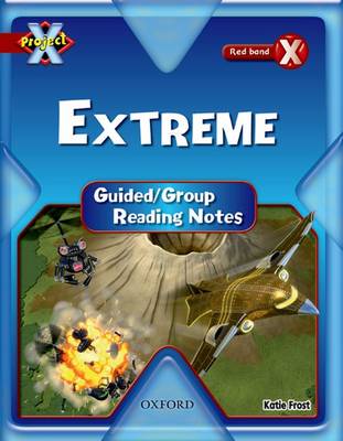 Book cover for Project X: Y6 Red Band: Extreme Cluster: Guided Reading Notes