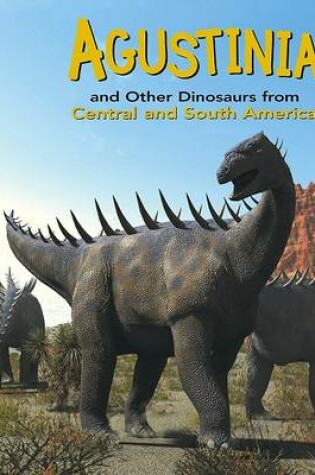 Cover of Agustinia and Other Dinosaurs of Central and South America