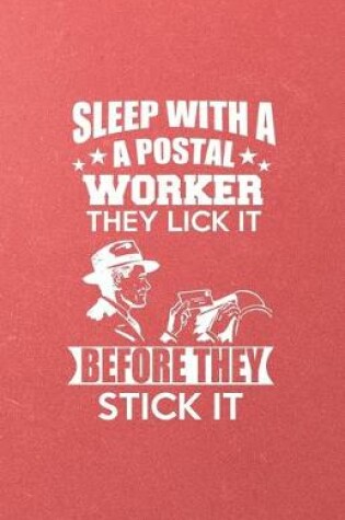 Cover of Sleep with a Postal Worker They Lick It Before They Stick It A5 Lined Notebook