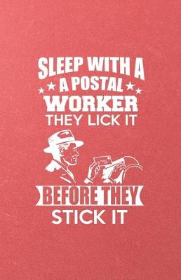 Book cover for Sleep with a Postal Worker They Lick It Before They Stick It A5 Lined Notebook