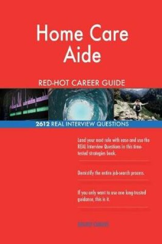 Cover of Home Care Aide Red-Hot Career Guide; 2612 Real Interview Questions