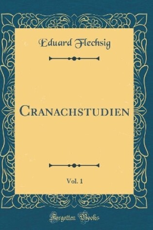 Cover of Cranachstudien, Vol. 1 (Classic Reprint)