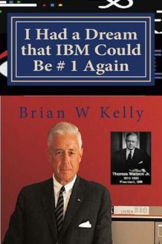 Cover of I Had a Dream that IBM Could Be # 1 Again