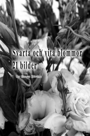 Cover of Svarta och vita blommor 21 bilder