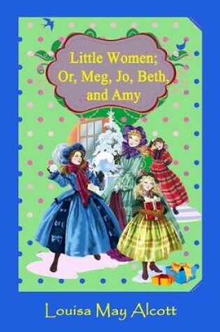 Cover of Little Women; Or, Meg, Jo, Beth, and Amy (Illustrated)
