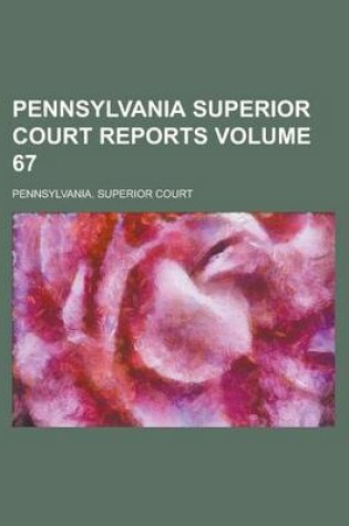 Cover of Pennsylvania Superior Court Reports Volume 67