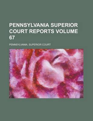 Book cover for Pennsylvania Superior Court Reports Volume 67