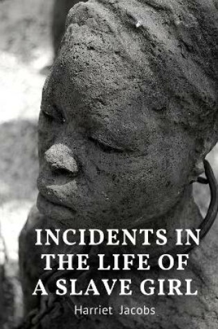 Cover of Incidents in the Life of a Slave Girl Harriet Jacobs