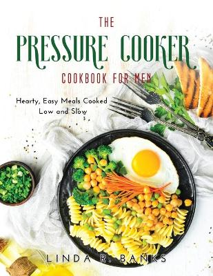 Cover of The Pressure Cooker Cookbook for Men