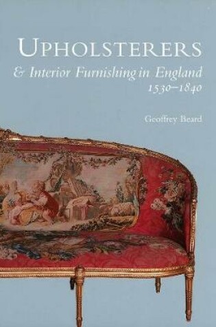 Cover of Upholsterers and Interior Furnishing in England, 1530-1840