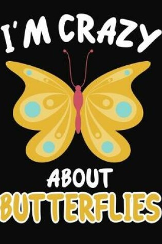 Cover of I'm Crazy About Butterflies