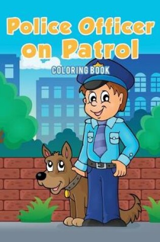 Cover of Police Officer on Patrol Coloring Book