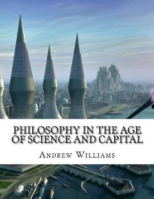 Book cover for Philosophy in the Age of Science and Capital