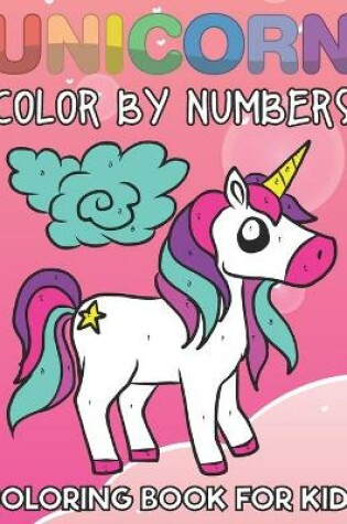 Cover of Unicorn Color By Numbers Coloring Book For Kids