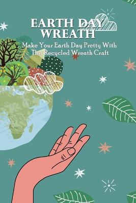 Book cover for Earth Day Wreath