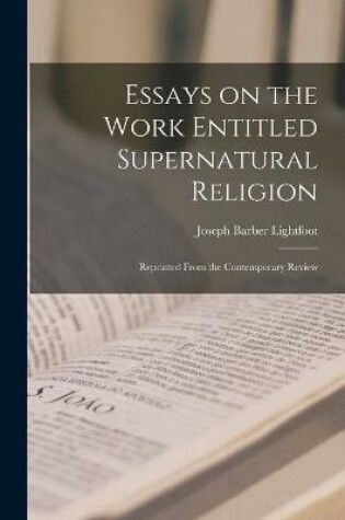 Cover of Essays on the Work Entitled Supernatural Religion