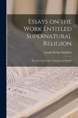 Book cover for Essays on the Work Entitled Supernatural Religion