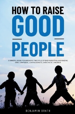 Cover of How to raise good people