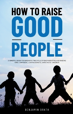 Book cover for How to raise good people