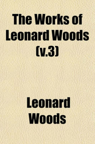 Cover of The Works of Leonard Woods (V.3)