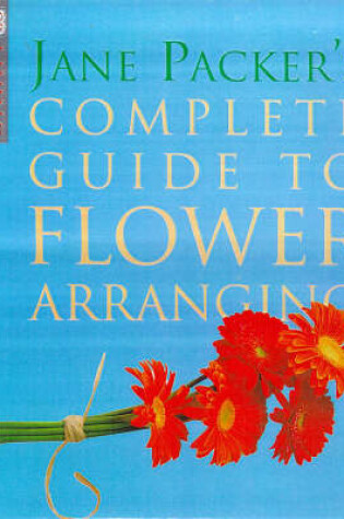 Cover of Jane Packer's Complete Guide to Flower Arranging