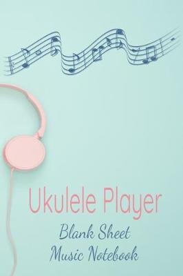 Book cover for Ukulele Player Blank Sheet Music Notebook