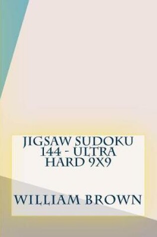Cover of Jigsaw Sudoku 144 - Ultra Hard 9x9