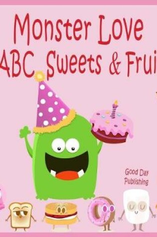 Cover of Monster Love ABC Sweets & Fruits