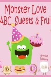 Book cover for Monster Love ABC Sweets & Fruits