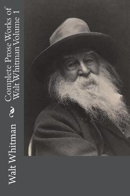 Book cover for Complete Prose Works of Walt Whitman Volume 1