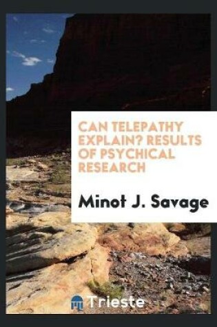 Cover of Can Telepathy Explain? Results of Psychical Research