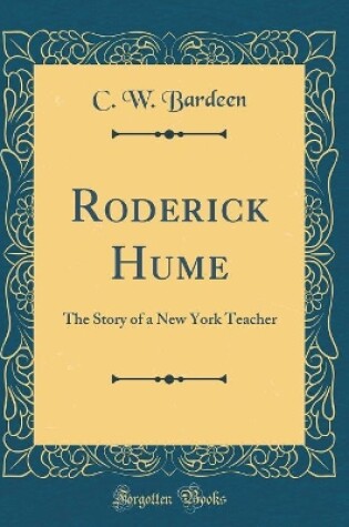 Cover of Roderick Hume: The Story of a New York Teacher (Classic Reprint)