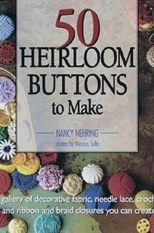 Cover of 50 Heirloom Buttons to Make