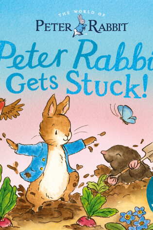 Cover of The World of Peter Rabbit: Peter Rabbit Gets Stuck!