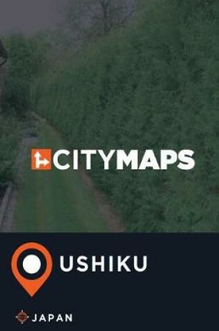 Cover of City Maps Ushiku Japan