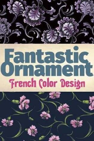 Cover of Fantastic Ornament: French Color Design