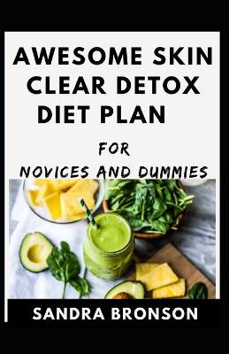 Book cover for Awesome Skin Clear Detox Diet Plan For Novices And Dummies