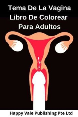 Cover of Tema De La Vagina Libro De Colorear Para Adultos
