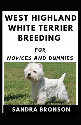 Book cover for West Highland White Terrier Breeding For Novices And Dummies